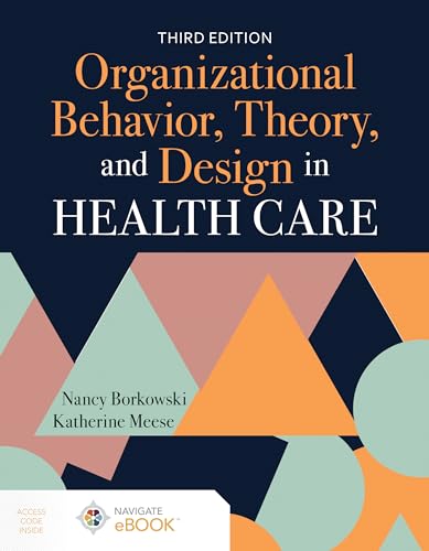 Organizational Behavior, Theory, and Design in Health Care