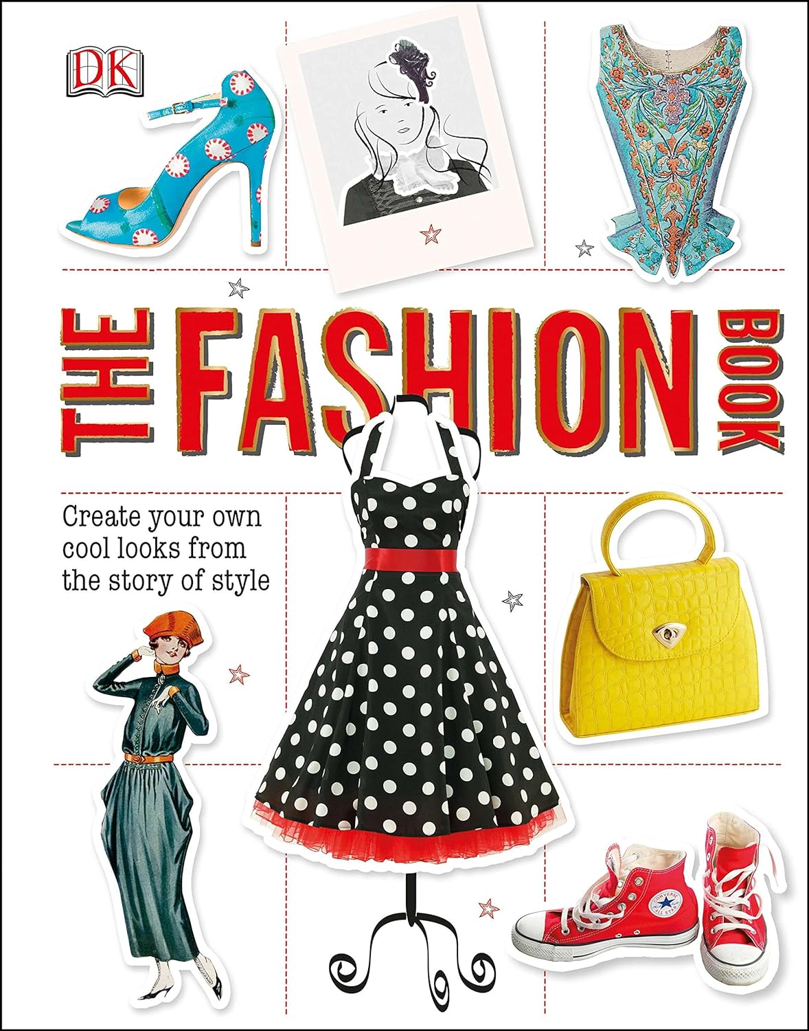 The Fashion Book: Create Your Own Cool Looks from the Story of Style