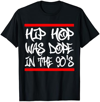 I Love 90’s Hip Hop Shirts Hip Hop was Dope in the 90’s T Sh